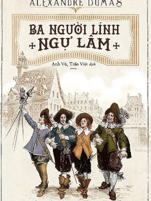 Ba Người Lính Ngự Lâm - Alexandre Dumas